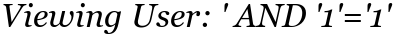 Viewing User: ' AND '1'='1'